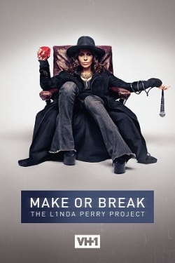 Watch Make or Break: The Linda Perry Project Movies for Free