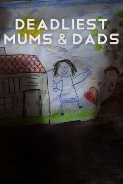 Watch Deadliest Mums & Dads Movies for Free