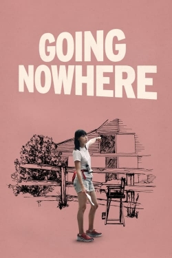 Watch Going Nowhere Movies for Free