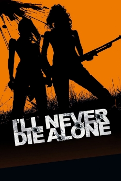 Watch I'll Never Die Alone Movies for Free