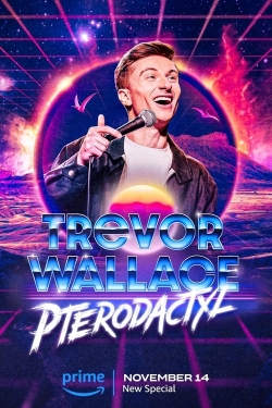 Watch Trevor Wallace: Pterodactyl Movies for Free