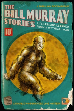 Watch The Bill Murray Stories: Life Lessons Learned from a Mythical Man Movies for Free