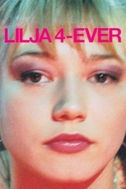 Watch Lilya 4-ever Movies for Free