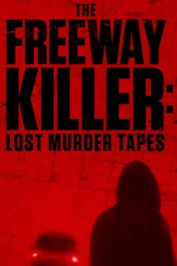 Watch The Freeway Killer: Lost Murder Tapes Movies for Free