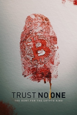 Watch Trust No One: The Hunt for the Crypto King Movies for Free