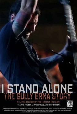 Watch I Stand Alone: The Sully Erna Story Movies for Free