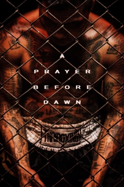 Watch A Prayer Before Dawn Movies for Free
