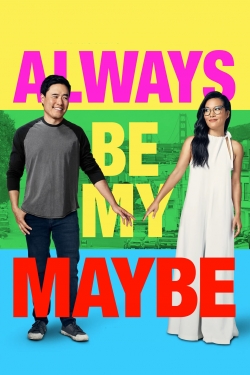 Watch Always Be My Maybe Movies for Free