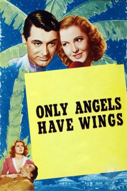 Watch Only Angels Have Wings Movies for Free