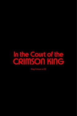Watch King Crimson - In The Court of The Crimson King: King Crimson at 50 Movies for Free