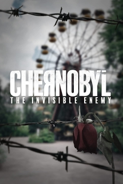 Watch Chernobyl: The Invisible Enemy Movies for Free