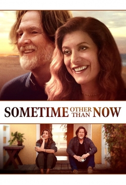 Watch Sometime Other Than Now Movies for Free