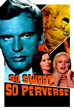 Watch So Sweet... So Perverse Movies for Free