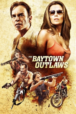 Watch The Baytown Outlaws Movies for Free
