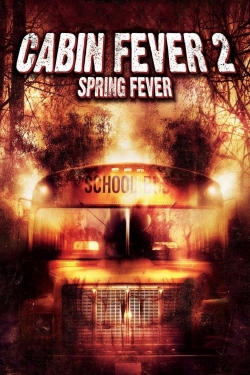 Watch Cabin Fever 2: Spring Fever Movies for Free