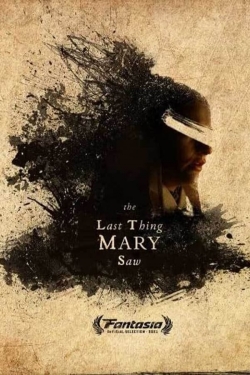 Watch The Last Thing Mary Saw Movies for Free