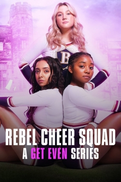 Watch Rebel Cheer Squad: A Get Even Series Movies for Free