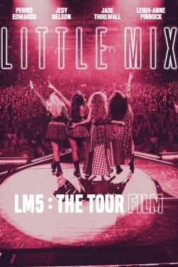 Watch Little Mix: LM5: The Tour Film Movies for Free