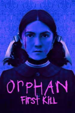 Watch Orphan: First Kill Movies for Free