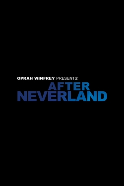 Watch Oprah Winfrey Presents: After Neverland Movies for Free