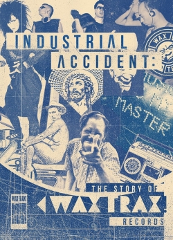 Watch Industrial Accident: The Story of Wax Trax! Records Movies for Free