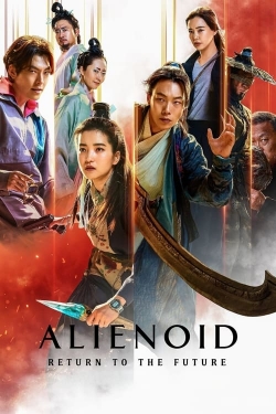 Watch Alienoid: Return to the Future Movies for Free