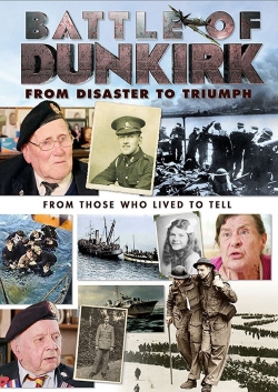 Watch Battle of Dunkirk: From Disaster to Triumph Movies for Free