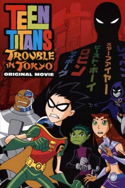 Watch Teen Titans: Trouble in Tokyo Movies for Free