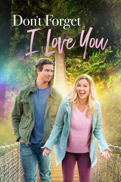 Watch Don't Forget I Love You Movies for Free