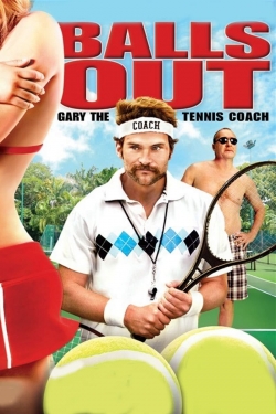Watch Balls Out: Gary the Tennis Coach Movies for Free