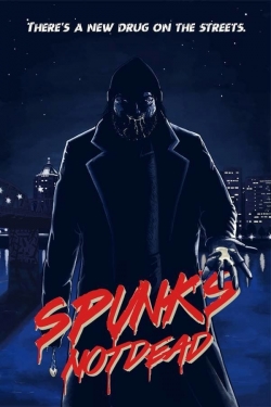 Watch Spunk's Not Dead Movies for Free