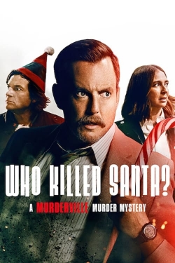 Watch Who Killed Santa? A Murderville Murder Mystery Movies for Free