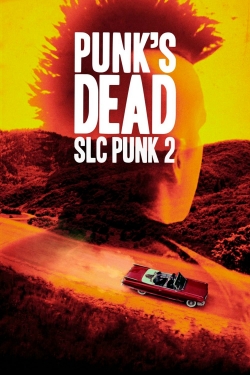 Watch Punk's Dead: SLC Punk 2 Movies for Free