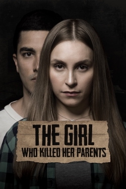 Watch The Girl Who Killed Her Parents Movies for Free