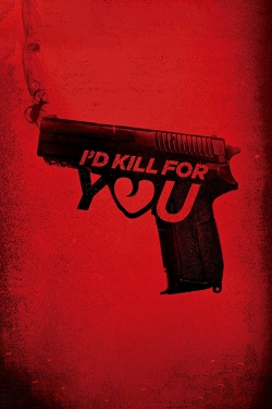Watch I'd Kill for You Movies for Free