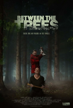 Watch Between the Trees Movies for Free