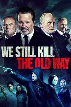Watch We Still Kill the Old Way Movies for Free