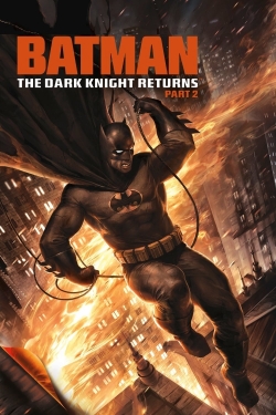 Watch Batman: The Dark Knight Returns, Part 2 Movies for Free