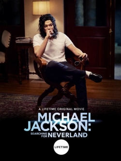 Watch Michael Jackson: Searching for Neverland Movies for Free