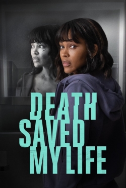Watch Death Saved My Life Movies for Free