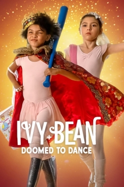 Watch Ivy + Bean: Doomed to Dance Movies for Free