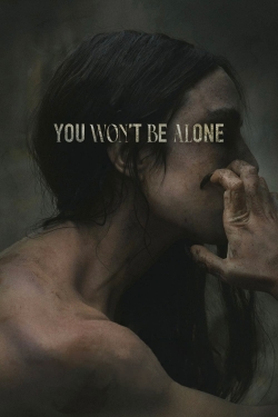 Watch You Won't Be Alone Movies for Free