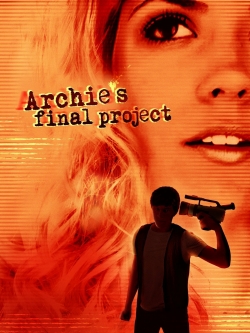 Watch Archie's Final Project Movies for Free