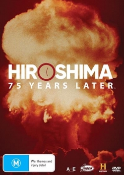 Watch Hiroshima and Nagasaki: 75 Years Later Movies for Free