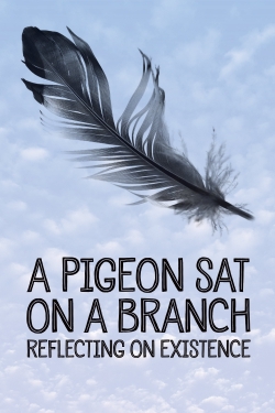 Watch A Pigeon Sat on a Branch Reflecting on Existence Movies for Free
