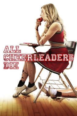 Watch All Cheerleaders Die Movies for Free