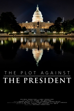 Watch The Plot Against The President Movies for Free