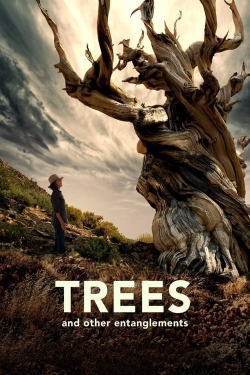 Watch Trees and Other Entanglements Movies for Free