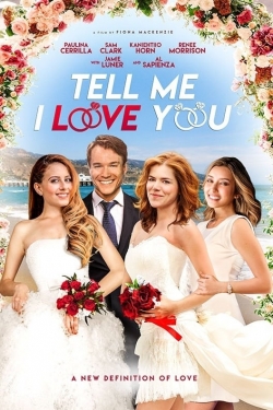 Watch Tell Me I Love You Movies for Free