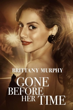 Watch Gone Before Her Time: Brittany Murphy Movies for Free